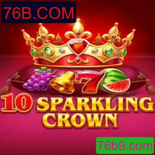 Descubra o Empolgante Mundo de 10SparklingCrown em 76B.COM
